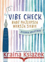 Vibe Check. Bądź najlepszą wersją siebie Margarita Tartakovsky 9788327126870 Publicat - książka
