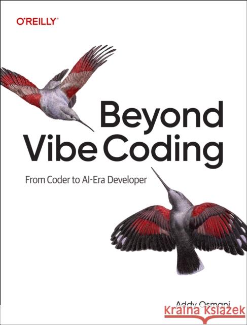 Vibe Coding - The Future of Programming Addy Osmani 9798341634756 O'Reilly Media - książka