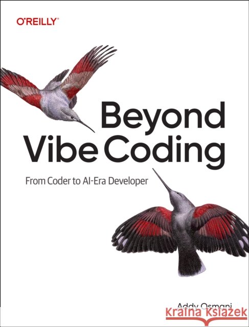 Vibe Coding - The Future of Programming Addy Osmani 9798341634756 O'Reilly Media - książka
