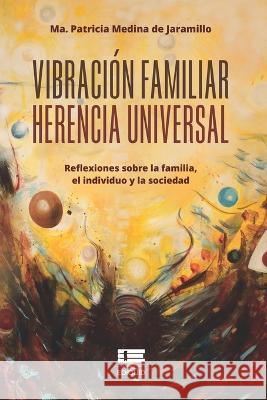 Vibración familiar. Herencia universal Grupo Ígneo, Ma Patricia Medina de Jaramillo 9786125078391 Ediquid - książka