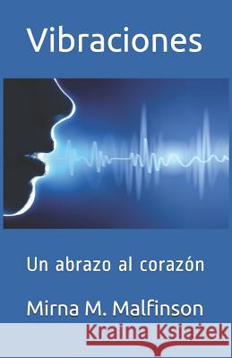 Vibraciones: Un abrazo al corazón Malfinson, Mirna M. 9781726652414 Independently Published - książka