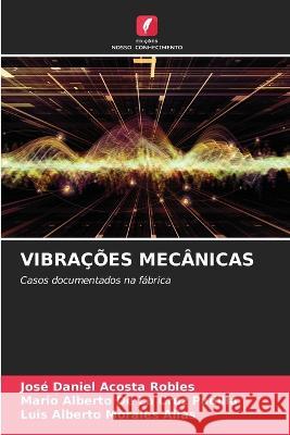 Vibracoes Mecanicas Jose Daniel Acosta Robles Mario Alberto de la Cruz Padilla Luis Alberto Morales Alias 9786206129608 Edicoes Nosso Conhecimento - książka