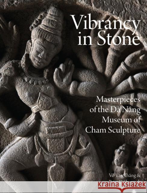 Vibrancy in Stone: Masterpieces of the Danang Museum of Cham Sculpture Peter D. Sharrock Vo Va 9786167339993 River Books - książka