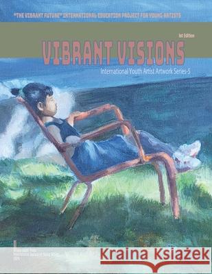 Vibrant Visions: International Youth Artist Artwork Series-5 Jiajun Deng, Ziyan Chen, Rong Hong 9781951364403 Losget Press - książka