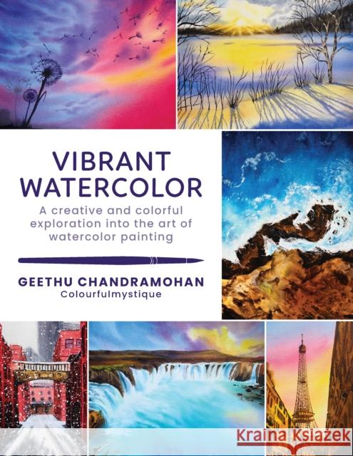 Vibrant Watercolor: A creative and colorful exploration into the art of watercolor painting Geethu Chandramohan 9780760384879 Quarto Publishing Group USA Inc - książka