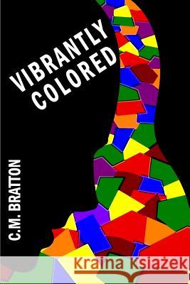 Vibrantly Colored C. M. Bratton Louis D. Bratton 9781495312281 Createspace Independent Publishing Platform - książka