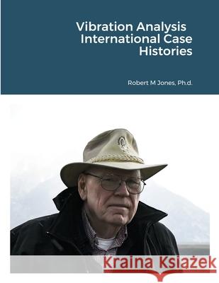 Vibration Analysis International Case Histories Robert Jones 9781716261473 Lulu.com - książka