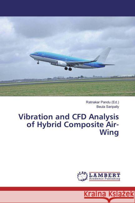Vibration and CFD Analysis of Hybrid Composite Air-Wing Saripally, Beula 9783330058606 LAP Lambert Academic Publishing - książka