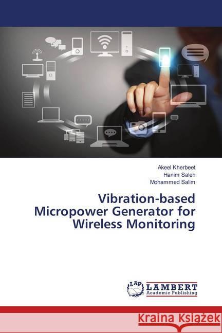 Vibration-based Micropower Generator for Wireless Monitoring Kherbeet, Akeel; Saleh, Hanim; Salim, Mohammed 9783659910265 LAP Lambert Academic Publishing - książka