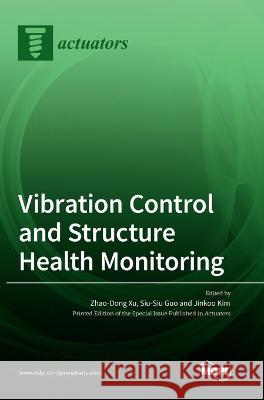 Vibration Control and Structure Health Monitoring Zhao-Dong Xu Siu-Siu Guo Jinkoo Kim 9783036563367 Mdpi AG - książka