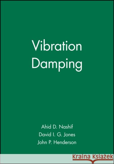 Vibration Damping Ahid D. Nashif David I. Jones John P. Henderson 9780471867722 Wiley-Interscience - książka