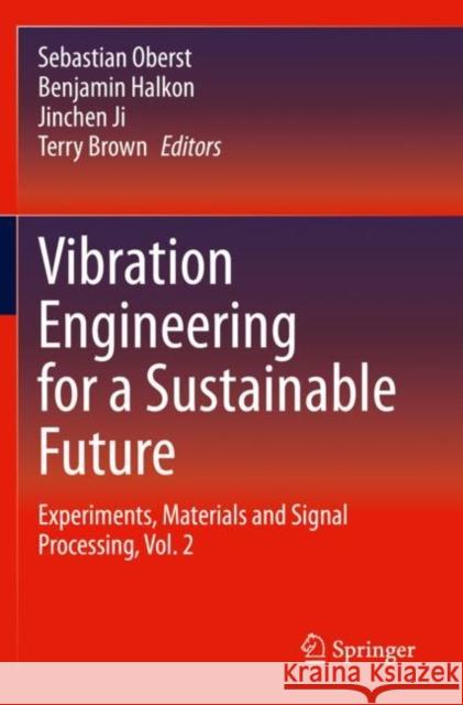 Vibration Engineering for a Sustainable Future: Experiments, Materials and Signal Processing, Vol. 2 Oberst, Sebastian 9783030481551 Springer International Publishing - książka