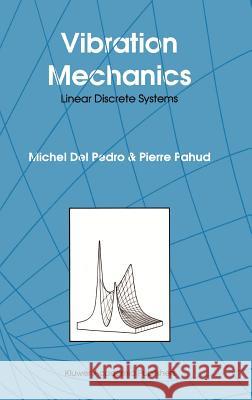Vibration Mechanics: Linear Discrete Systems Del Pedro, M. 9780792314271 Springer - książka