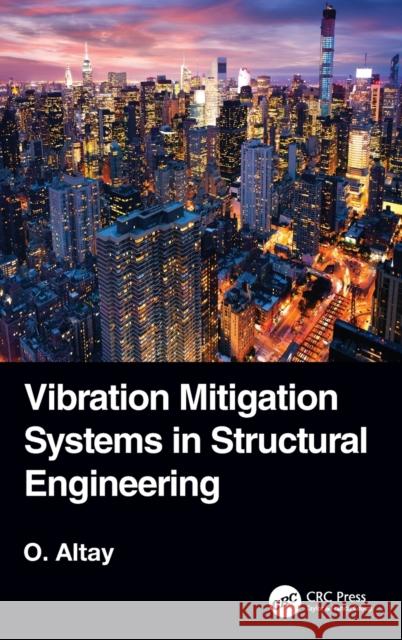 Vibration Mitigation Systems in Structural Engineering Okyay Altay 9781138564169 CRC Press - książka