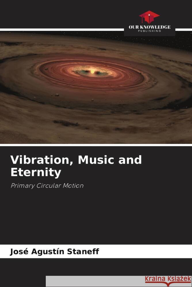 Vibration, Music and Eternity Jos? Agust?n Staneff 9786208038809 Our Knowledge Publishing - książka