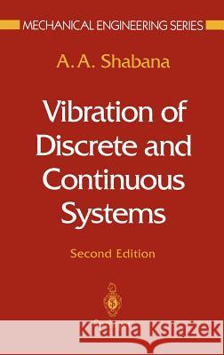 Vibration of Discrete and Continuous Systems A. A. Shabana Aa Shabana Ahmed A. Shabana 9780387947440 Springer - książka