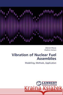 Vibration of Nuclear Fuel Assemblies Hlavac Zdenek                            Zeman Vladimir 9783659431227 LAP Lambert Academic Publishing - książka