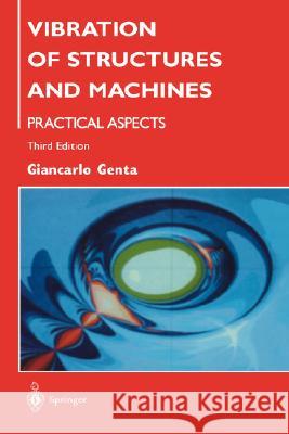 Vibration of Structures and Machines: Practical Aspects Genta, Giancarlo 9780387985060 Springer - książka