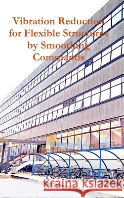 Vibration Reduction for Flexible Structures by Smoothing Commands Jie Huang 9780244495237 Lulu.com - książka