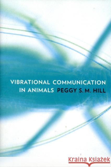 Vibrational Communication in Animals Peggy S. M. Hill 9780674027985 Harvard University Press - książka