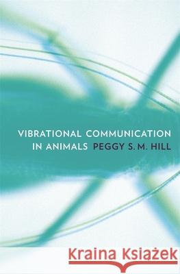 Vibrational Communication in Animals - stan bdb 9780674027985 Peggy S. M. Hill A780674027985 Harvard University Press - książka