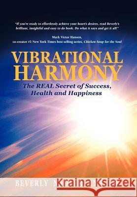 Vibrational Harmony: The Real Secret of Success, Health and Happiness! Beverly Nadler 9781466919600 Trafford Publishing - książka