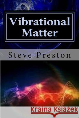 Vibrational Matter Steve Preston 9781499144659 Createspace - książka