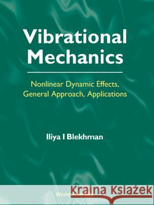 Vibrational Mechanics: Nonlinear Dynamic Effects, General Approach, Applications Il'ia Izrailevich Blekhman Iliya I. Blekhman 9789810238902 World Scientific Publishing Company - książka