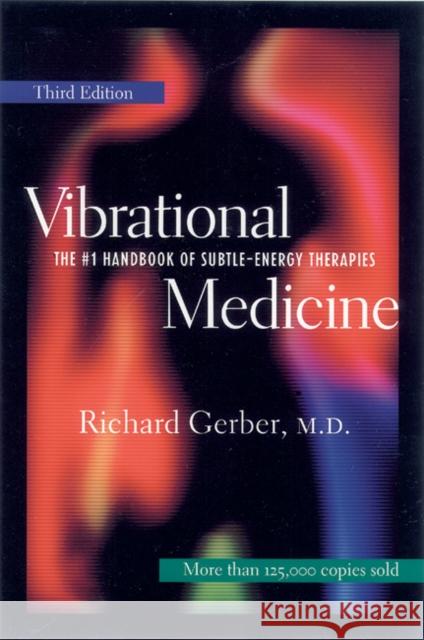 Vibrational Medicine: The #1 Handbook of Subtle-Energy Therapies Richard, M.D. Gerber 9781879181588 Inner Traditions Bear and Company - książka