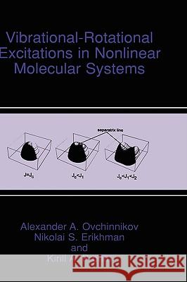 Vibrational-Rotational Excitations in Nonlinear Molecular Systems A. A. Ovchinnikov Alexander A. Ovchinnikov Nikolai S. Erikhman 9780306466113 Kluwer Academic/Plenum Publishers - książka