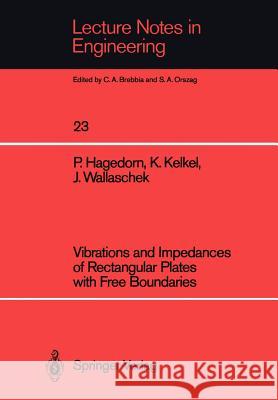 Vibrations and Impedances of Rectangular Plates with Free Boundaries Peter Hagedorn Klaus Kelkel Jarg Wallaschek 9783540170433 Springer - książka