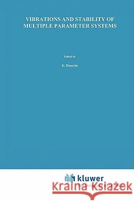 Vibrations and Stability of Multiple Parameter Systems K. Huseyin 9789048184675 Not Avail - książka