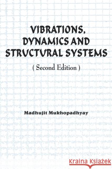 Vibrations, Dynamics and Structural Systems 2nd Edition Mukhopadhyay, Madhujit 9789058092212 Taylor & Francis - książka