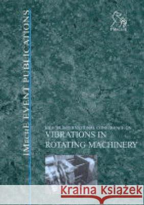 Vibrations in Rotating Machinery IMechE (Institution of Mechanical Engineers) 9781860584473 John Wiley and Sons Ltd - książka