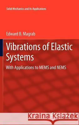 Vibrations of Elastic Systems: With Applications to Mems and Nems Magrab, Edward B. 9789400726710 Springer - książka