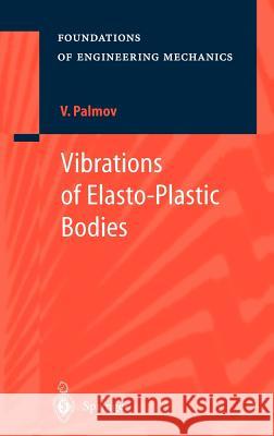 Vibrations of Elasto-Plastic Bodies V. Palmov 9783540637240 Springer - książka