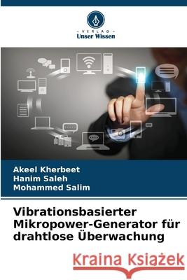 Vibrationsbasierter Mikropower-Generator für drahtlose Überwachung Kherbeet, Akeel, Saleh, Hanim, Salim, Mohammed 9783639841046 Verlag Unser Wissen - książka