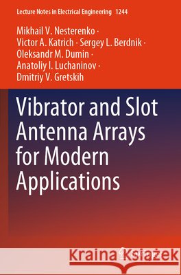 Vibrator and Slot Antenna Arrays for Modern Applications Nesterenko, Mikhail V., Katrich, Victor A., Berdnik, Sergey L. 9783031683480 Springer Nature Switzerland - książka