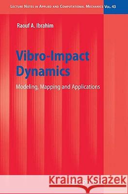 Vibro-Impact Dynamics: Modeling, Mapping and Applications Ibrahim, Raouf A. 9783642002748 Springer - książka