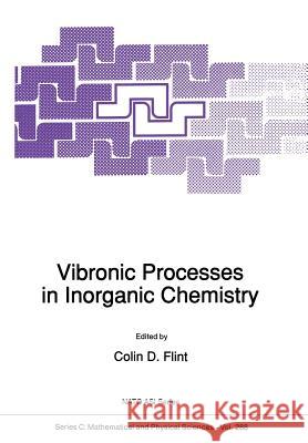 Vibronic Processes in Inorganic Chemistry Colin D. Flint 9789401069540 Springer - książka