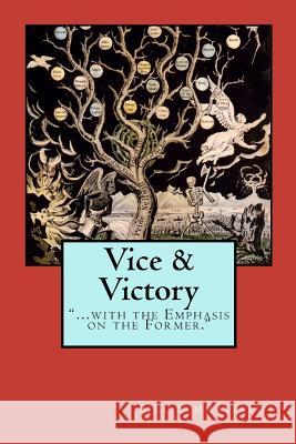 Vice and Victory: With the Emphasis on the Former Bill Schmalfeldt 9781481004114 Createspace - książka