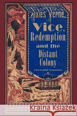 Vice, Redemption and the Distant Colony Jules Verne 9781593933777 Bearmanor Fiction - książka