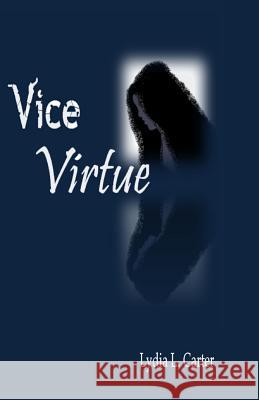 Vice Virtue Lydia L. Carter Lisa Goodpaster Elizabeth Williams 9781449577988 Createspace - książka