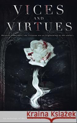 Vices and Virtues: An anthology of the Seven Deadly Sins and Seven Dark Virtues Broadbent, Stacey 9781979783354 Createspace Independent Publishing Platform - książka