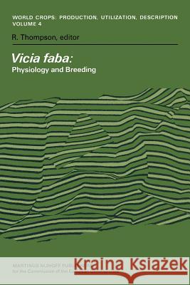 Vicia Faba: Physiology and Breeding: Proceedings of a Seminar in the EEC Programme of Coordination of Research on the Improvement of the Production of Thompson, Robert 9789400983106 Springer - książka