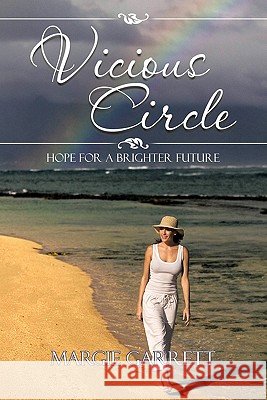 Vicious Circle: Hope for a Brighter Future Garrett, Margie 9781463411541 Authorhouse - książka