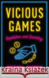 Vicious Games: Capitalism and Gambling Rebecca Cassidy 9780745340388 Pluto Press (UK)