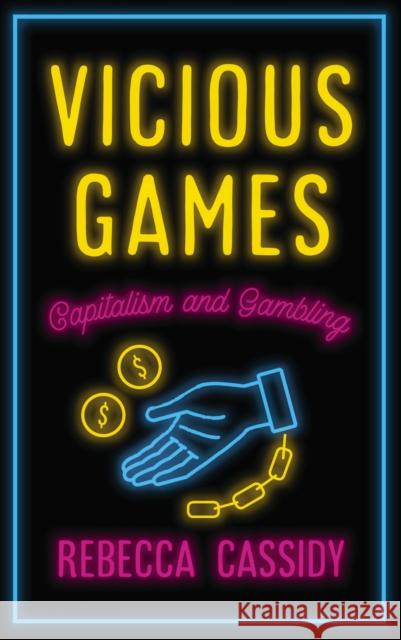 Vicious Games: Capitalism and Gambling Rebecca Cassidy 9780745340395 Pluto Press (UK) - książka