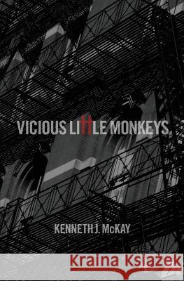 Vicious Little Monkeys Kenneth J. McKay 9780615785011 Ne Cede Malis Books - książka