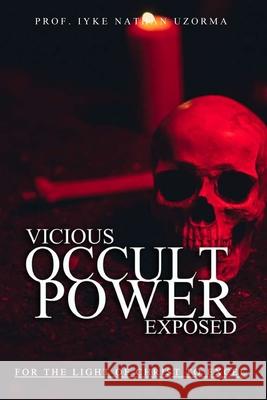 Vicious Occult Powers Exposed Iyke Nathan Uzorma 9781088188286 Moses Ayuketa - książka